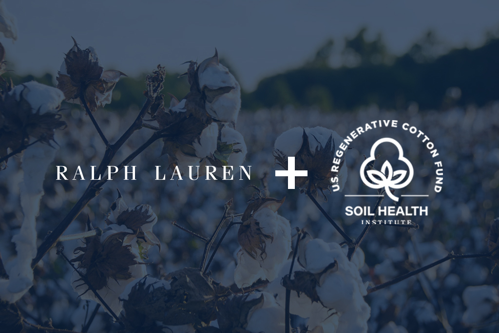 RALPH LAUREN CORPORATE FOUNDATION AND SOIL HEALTH INSTITUTE UNVEIL NEW U.S. REGENERATIVE COTTON PROGRAM